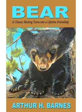 预订 Bear: A Chance Meeting Turns into a Lifetime Friendship: 9781604149111