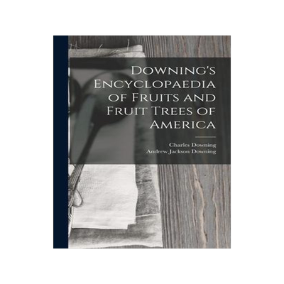 [预订]Downing’s Encyclopaedia of Fruits and Fruit Trees of America 9781016690256