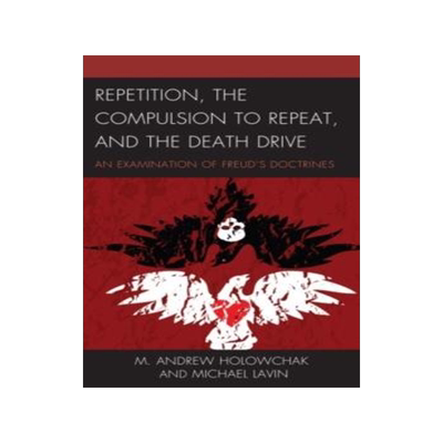 [预订]Repetition, the Compulsion to Repeat, and the Death Drive 9781498570503