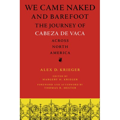 预订 We Came Naked and Barefoot: The Journey of Cabeza de Vaca across North America: 9780292742352