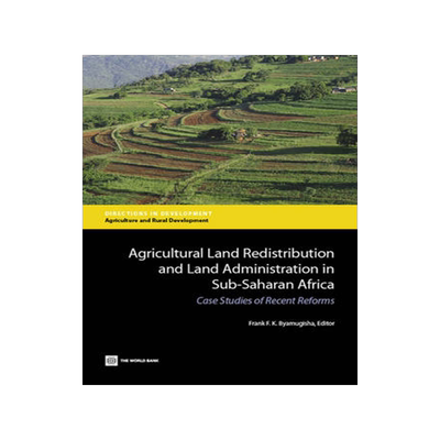 预订 Agricultural Land Redistribution and Land Administration in Sub-Saharan Africa