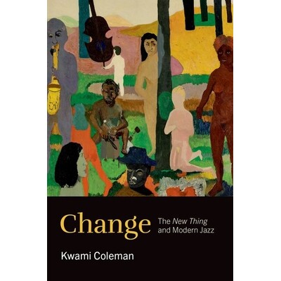 预订 Change: The New Thing and Modern Jazz: 9780197780084