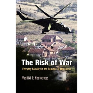 预订 The Risk of War: Everyday Sociality in the Republic of Macedonia 战争的危险：马其顿共和国日常的社会性: 978081224399