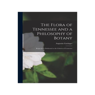 [预订]The Flora of Tennessee and a Philosophy of Botany: Respectfully Dedicated to the Citizens of Tenness 9781014604262