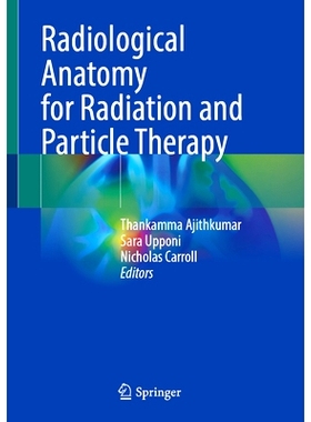 预订 Radiological Anatomy for Radiation and Particle Therapy 放射与粒子治疗的放射解剖学: 9783031480522