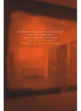 预订 Deconstructing the Death Penalty: Derrida’s Seminars and the New Abolitionism 解构死刑：德里达的研讨会和新的废除主