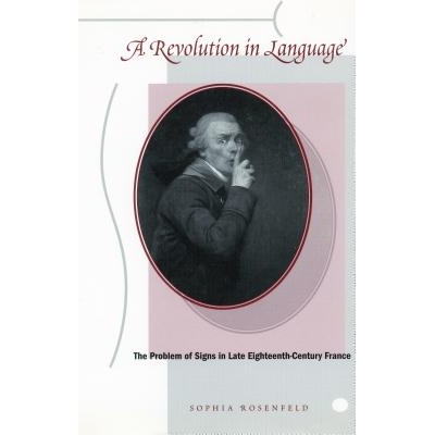 预订 A Revolution in Language: The Problem of Signs in Late Eighteenth-Century France: 9780804749312