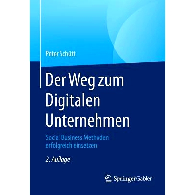 预订 Der Weg zum Digitalen Unternehmen: Social Business Methoden erfolgreich einsetzen: 9783662447062