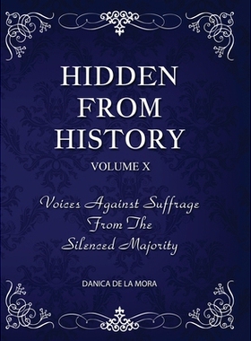 预订 Hidden From History, Volume 10: Voices Against Suffrage from the Silenced Majority: 9781953940636
