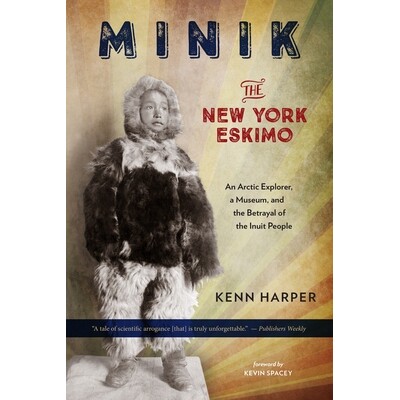 预订 Minik: The New York Eskimo: An Arctic Explorer, a Museum, and the Betrayal of the Inuit People Minik:纽约爱斯基摩