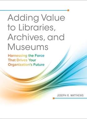 [预订]Adding value to libraries, archives, and museums 9781440842887