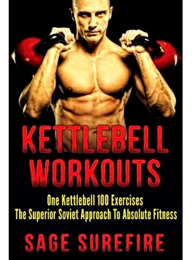 预订 Kettlebell Workouts: One Kettlebell 100 Exercises - The Superior Soviet Approach To Absolute Fitness; Kettlebell Wo