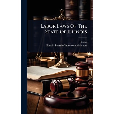 预订 Labor Laws Of The State Of Illinois 9781024919264
