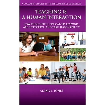 预订 Teaching is a Human Interaction: How Thoughtful Educators Respond, Are Responsive, and Take Responsibility: 9798887