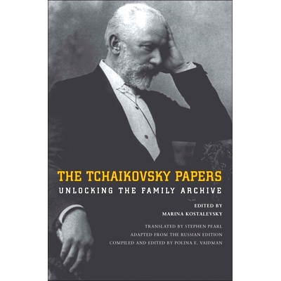 预订 The Tchaikovsky Papers: Unlocking the Family Archive 柴可夫斯基论文：解锁家族档案: 9780300191363