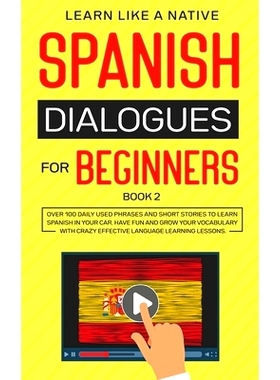 预订 Spanish Dialogues for Beginners Book 2: Over 100 Daily Used Phrases and Short Stories to Learn Spanish in Your Car.