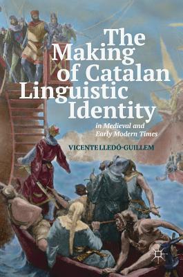 【预订】The Making of Catalan Linguistic Identity in Medieval and Early Modern Times