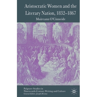 预订 Aristocratic Women and the Literary Nation, 1832-1867: 9781349361113