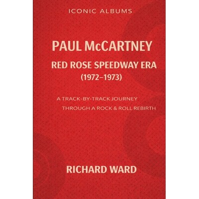 预订 Iconic Albums - Paul McCartney - The Red Rose Speedway Era - (1972-1973): A Track-by-Track Journey through a Rock &