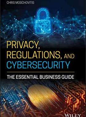 【预订】Privacy, Regulations, And Cybersecurity - The Essential Business Guide