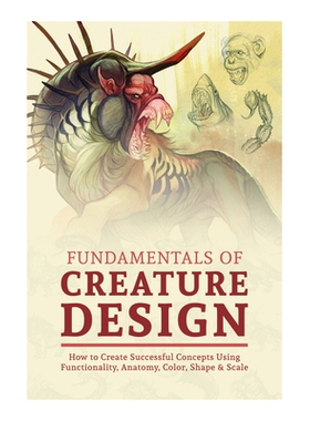 预订 Beginner’s Guide to Creature Design: How to Create Successful Concepts Using Functionality, Anatomy, Color, Shape