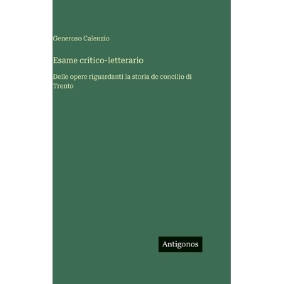 预订 Esame critico-letterario: Delle opere riguardanti la storia de concilio di Trento: 9783386640312
