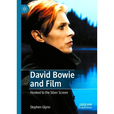 预订 David Bowie and Film: Hooked to the Silver Screen 大卫·鲍伊与电影：被荧屏迷住: 9783031134036