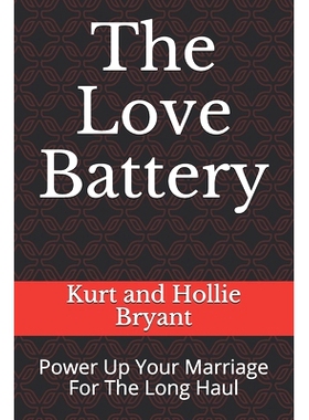 预订 The Love Battery: Power Up Your Marriage For The Long Haul: 9781725047631