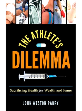 预订 The Athlete’s Dilemma: Sacrificing Health for Wealth and Fame 运动员的困境：为了财富与名望牺牲健康: 9781442275409