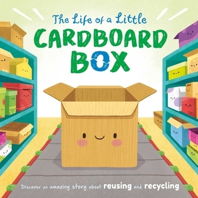 预订 The Life of a Little Cardboard Box: Discover an Amazing Story about Reusing and Recycling-Padded Board Book: 978183