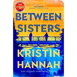 预售 姐妹之间 克里斯汀·汉娜新作 Kristin Hannah 伟大的孤独夜莺作者 Between Sisters