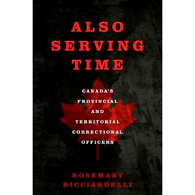 预订 Also Serving Time: Canada’s Provincial and Territorial Correctional Officers 同时任职时间：加拿大省和地区惩教人员: