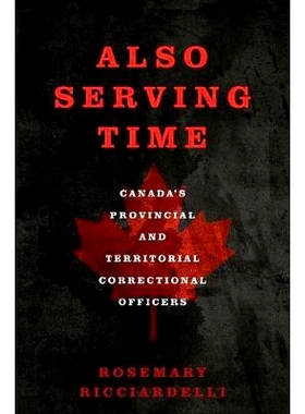 预订 Also Serving Time: Canada’s Provincial and Territorial Correctional Officers 同时任职时间：加拿大省和地区惩教人员: