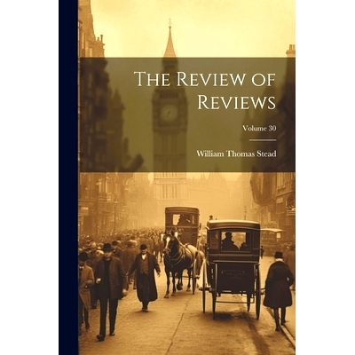 预订 The Review of Reviews; Volume 30: 9781022710139
