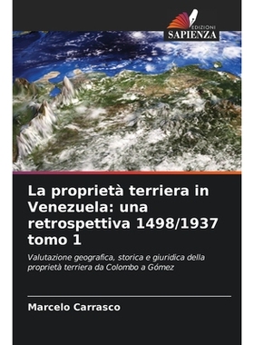 预订 La proprietà terriera in Venezuela: una retrospettiva 1498/1937 tomo 1: Valutazione geografica, storica e giuridic