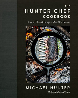 【预订】The Hunter Chef Cookbook: Hunt, Fish, and Forage in Over 100 Recipes