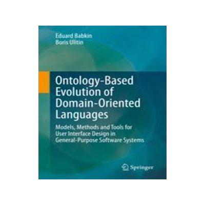 [预订]Ontology-Based Evolution of Domain-Oriented Languages: Models, Methods and Tools for User Interface  9783031422010