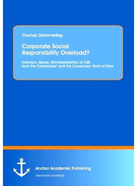 预订 Corporate Social Responsibility Overload? Intention, Abuse, Misinterpretation of CSR from the Companies’ and the C