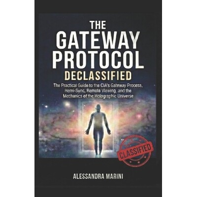 预订 The Gateway Protocol Declassified: The Practical Guide to the CIA’s Gateway Process, Hemi-Sync, Remote Viewing, an