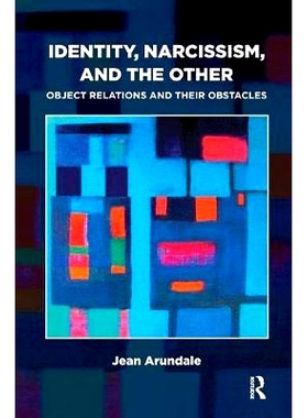 预订 Identity, Narcissism, and the Other: Object Relations and Their Obstacles: 9781782203971