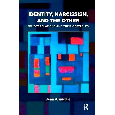 预订 Identity, Narcissism, and the Other: Object Relations and Their Obstacles: 9781782203971