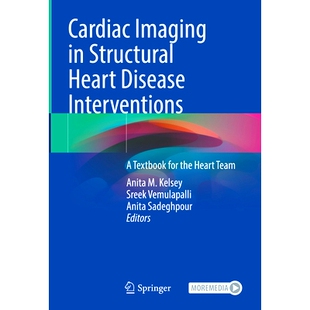 预订 Cardiac Imaging in Structural Heart Disease Interventions: A Textbook for the Heart Team 心脏成像在结构性心脏病干预