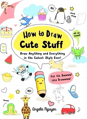 预订 How to Draw Cute Stuff: Draw Anything and Everything in the Cutest Style Ever! Volume 1: 9781454925644