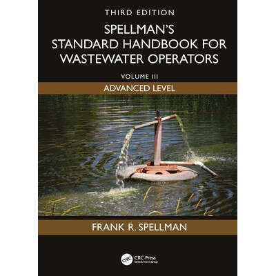 预订 Spellman’s Standard Handbook for Wastewater Operators Volume III, Advanced Level, Third Edition Spellman 污水处理*