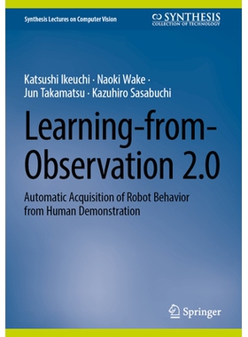 预订 Learning-from-Observation 2.0: Automatic Acquisition of Robot Behavior from Human Demonstration 观察学习2.0：从人类