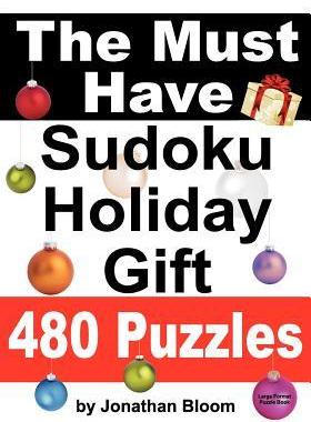 [预订]The Must Have Sudoku Holiday Gift 480 Puzzles: 480 New Large Format Puzzles with Plenty of Grid Spac 9780981426150