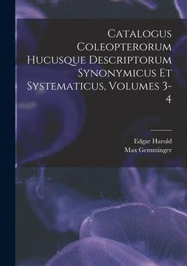 [预订]Catalogus Coleopterorum Hucusque Descriptorum Synonymicus Et Systematicus, Volumes 3-4 9781018646565