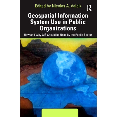 预订 Geospatial Information System Use in Public Organizations: How and Why GIS Should be Used in the Public Sector 地理