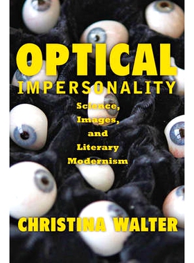 预订 Optical Impersonality: Science, Images, and Literary Modernism 光的非人格性：科学，影像和现代主义文学: 978142141363