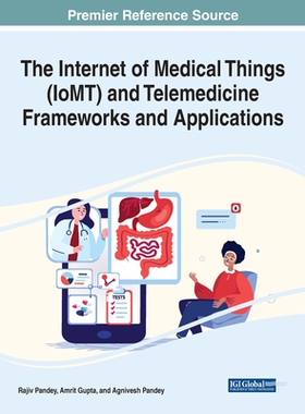 【预订】The Internet of Medical Things (IoMT) and Telemedicine Frameworks an 9781668435335